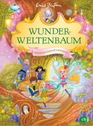 Title: Wunderweltenbaum - Aufregende Ferien im Zauberwald: Fortsetzung der fantastischen Reihe von der Autorin der Fünf Freunde, Author: Enid Blyton