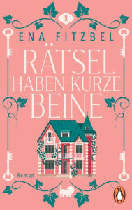 Title: Rätsel haben kurze Beine: Roman, Author: Ena Fitzbel