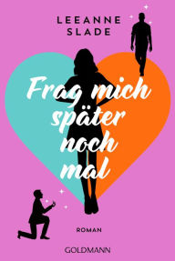 Title: Frag mich später noch mal: Roman, Author: Leeanne Slade