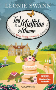 Title: Tod in Mistletoe Manor: Miss Sharp ermittelt 3 - Kriminalroman, Author: Leonie Swann