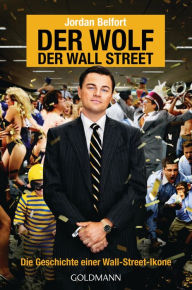 Title: Der Wolf der Wall Street. Die Geschichte einer Wall-Street-Ikone, Author: Jordan Belfort