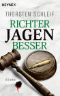 Richter jagen besser: Roman