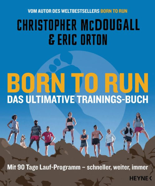 Born to Run - Das ultimative Trainings-Buch: Mit 90 Tage Lauf-Programm - schneller, weiter, immer