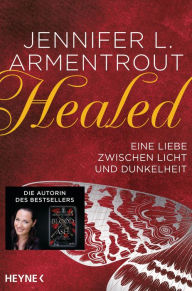 Title: Healed - Eine Liebe zwischen Licht und Dunkelheit: Erzählung, Author: Jennifer L. Armentrout