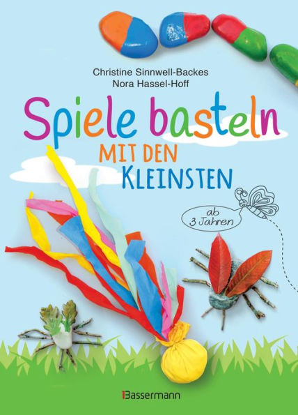 Spiele basteln mit den Kleinsten. 25 einfache Bastelprojekte mit Haushaltsmaterialien für Kinder ab 3 Jahren: Memory-Spiel, Murmelbahn, Labyrinthe, Pompomkanone, Wurfbälle u.v.m. -