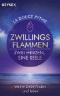 Zwillingsflammen - Zwei Herzen, eine Seele: Wahre Liebe finden und leben
