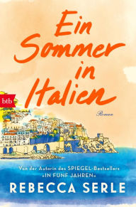 Title: Ein Sommer in Italien: Roman, Author: Rebecca Serle