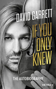 Title: If You Only Knew: Autobiography, Author: David Garrett