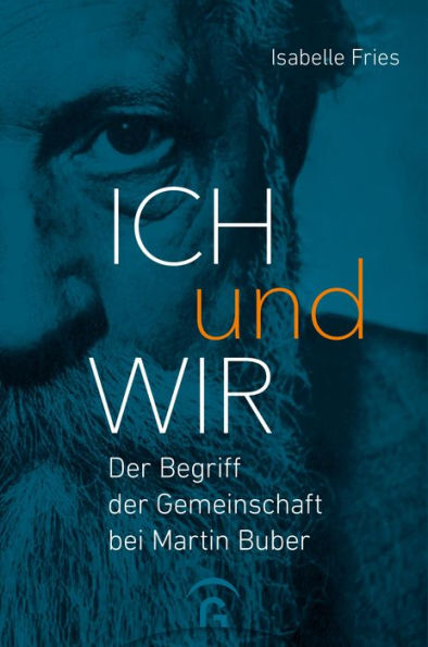 Ich und Wir: Der Begriff der Gemeinschaft bei Martin Buber