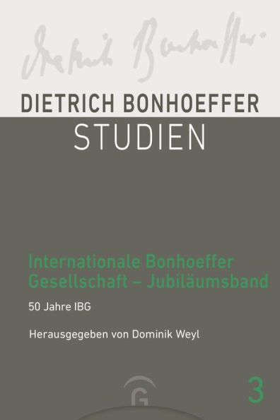 Internationale Bonhoeffer Gesellschaft - Jubiläumsband: Sonderband 50 Jahre IBG