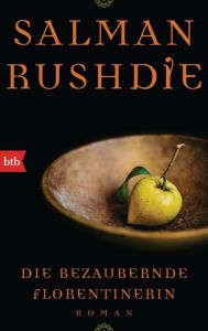 Title: Die bezaubernde Florentinerin: Roman, Author: Salman Rushdie