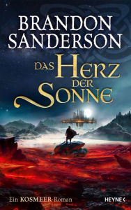 Title: Das Herz der Sonne: Ein Kosmeer-Roman, Author: Brandon Sanderson