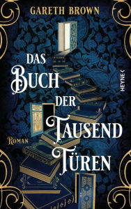 Title: Das Buch der tausend Türen: Roman, Author: Gareth Brown