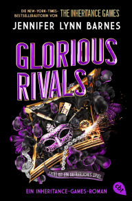 Title: Glorious Rivals - Ein Inheritance-Games-Roman: Die umwerfende Fortsetzung der internationalen Bestseller-Reihe, Author: Jennifer Lynn Barnes