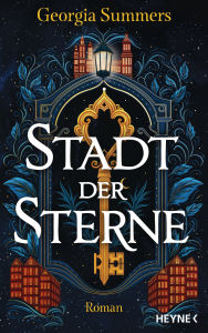 Title: Stadt der Sterne: Mit farbig gestaltetem Buchschnitt - nur in limitierter Erstauflage der gedruckten Ausgabe. Roman, Author: Georgia Summers