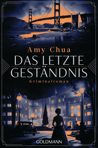 Title: Das letzte Geständnis: Kriminalroman, Author: Amy Chua