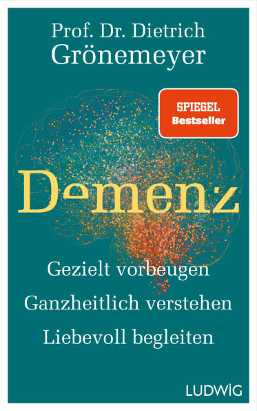 Demenz: Gezielt vorbeugen, ganzheitlich verstehen, liebevoll begleiten - SPIEGEL-Bestseller
