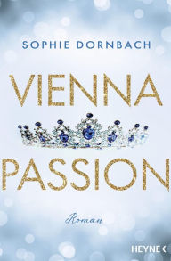 Title: Vienna Passion: Roman, Author: Sophie Dornbach