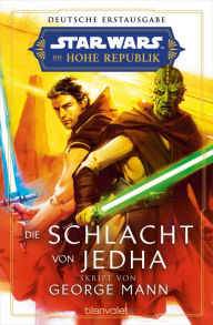 Title: Star WarsT Die Hohe Republik - Die Schlacht von Jedha: Deutsche Erstausgabe, Author: George Mann