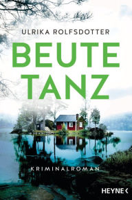 Title: Beutetanz: Kriminalroman - Der Bestseller aus Schweden, Author: Ulrika Rolfsdotter