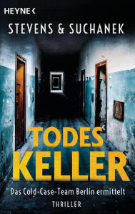 Title: Todeskeller. Das Cold-Case-Team Berlin ermittelt: Thriller, Author: Nica Stevens