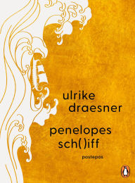 Title: penelopes sch( )iff: postepos, Author: Ulrike Draesner