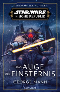 Title: Star WarsT Die Hohe Republik - Das Auge der Finsternis: Deutsche Erstausgabe, Author: George Mann