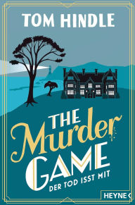 Title: The Murder Game - Der Tod isst mit: Kriminalroman, Author: Tom Hindle