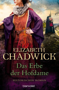 Title: Das Erbe der Hofdame: Historischer Roman, Author: Elizabeth Chadwick