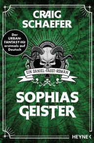 Title: Sophias Geister: Ein Daniel-Faust-Roman, Author: Craig Schaefer