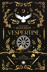 Title: Vespertine - Das Geheimnis der dunklen Priesterin: Atmosphärisch, magisch, fesselnd - die neue Dark Fantasy der Bestsellerautorin, Author: Margaret Rogerson