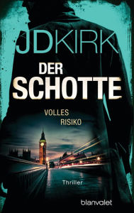 Title: Der Schotte - Volles Risiko: Thriller, Author: JD Kirk