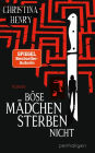 Böse Mädchen sterben nicht: Roman