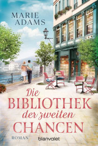 Title: Die Bibliothek der zweiten Chancen: Roman, Author: Marie Adams