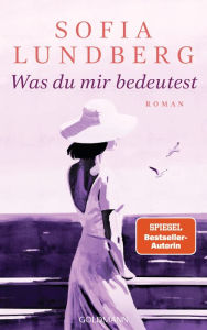 Title: Was du mir bedeutest: Roman, Author: Sofia Lundberg