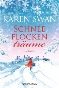 Title: Schneeflockenträume: Roman, Author: Karen Swan