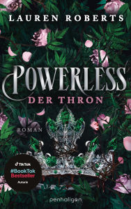 Title: Powerless - Der Thron: Roman - Das Finale der epischen Enemies-to-Lovers-Romantasy von BookTok-Sensation Lauren Roberts!, Author: Lauren Roberts