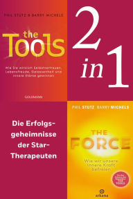 Title: Die Selbsthilfe-Power-Tools: The Tools / The Force (2in1-Bundle): Die Erfolgsgeheimnisse der Star-Therapeuten in einem Band, Author: Phil Stutz