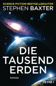 Title: Die tausend Erden: Roman, Author: Stephen Baxter