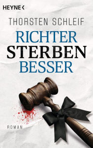 Title: Richter sterben besser: Roman, Author: Thorsten Schleif