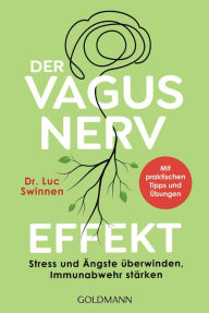 Title: Der Vagusnerv-Effekt: Stress und Ängste überwinden, Immunabwehr stärken - Mit praktischen Tipps und Übungen, Author: Luc Swinnen