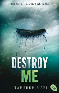 Title: Destroy Me: Band 1.5 der »Shatter Me«-Reihe, Author: Tahereh Mafi