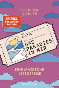 Title: Das Paradies in mir: Eine magische Lebensreise, Author: Christine Dohler