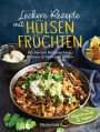 Leckere Rezepte mit Hülsenfrüchten - vegetarisch und vegan: Kochen mit Kichererbsen, Bohnen, Erbsen und Linsen