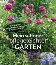 Title: Mein schöner pflegeleichter Garten. Gewusst wie - geschickte Garten-Planung und Pflanzenauswahl: Viel Garten - wenig Zeit. Mit Spezial Mit dem Garten älter werden, Author: Ingrid Gorr
