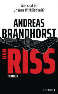 Title: Der Riss: Thriller, Author: Andreas Brandhorst
