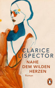 Title: Nahe dem wilden Herzen: Roman, Author: Clarice Lispector