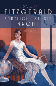 Title: Zärtlich ist die Nacht. Roman: Der zweite große Roman des US-amerikanischen Autoren. 