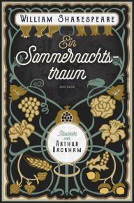 Title: Ein Sommernachtstraum. Illustriert von Arthur Rackham, Author: William Shakespeare