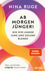Ab morgen jünger!: Wie wir länger jung und gesund bleiben. Alles, was Sie über Longevity wissen müssen - Mit einem Vorwort von Prof. Eric Verdin SPIEGEL-Bestseller